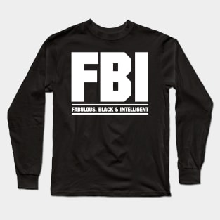 FBI Fabulous Black and Intelligent Long Sleeve T-Shirt